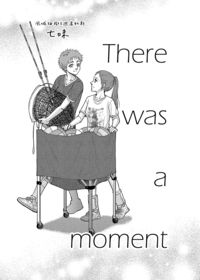 There was a moment