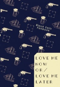 Love Me Now or Love Me Later (黑帆AU合本 / SilverFlint)