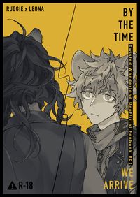 BY THE TIME WE ARRIVE