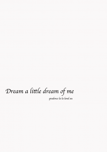 Dream a little dream of me